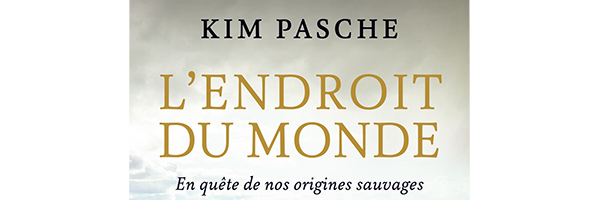 “Le monde sauvage et ses habitants sont là pour nous rappeler que la place de l’homme n’est pas à trouver mais à retrouver.” titre livre